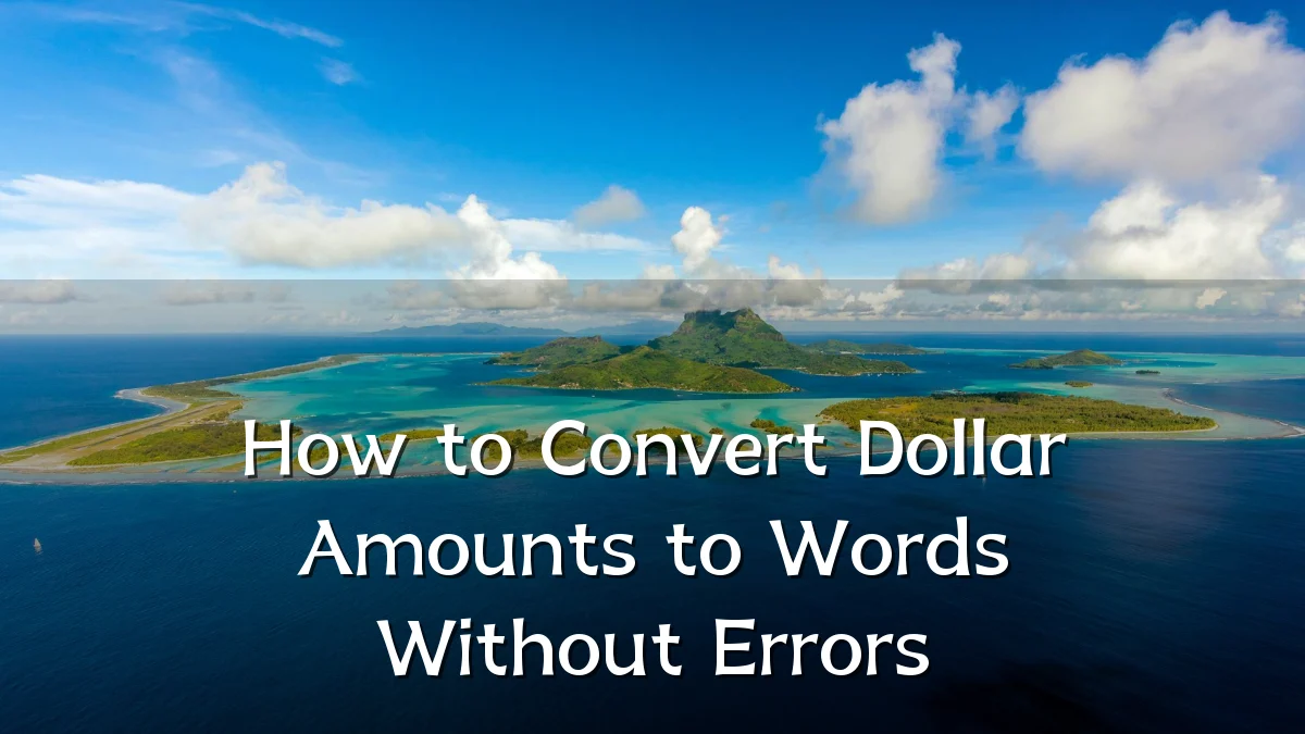 How to Convert Dollar Amounts to Words Without Errors