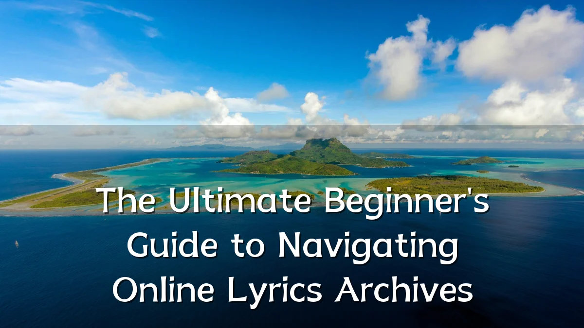 The Ultimate Beginner's Guide to Navigating Online Lyrics Archives