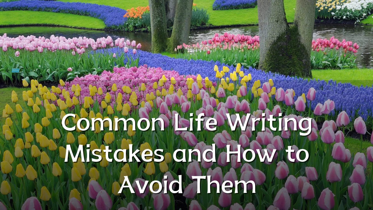 Common Life Writing Mistakes and How to Avoid Them