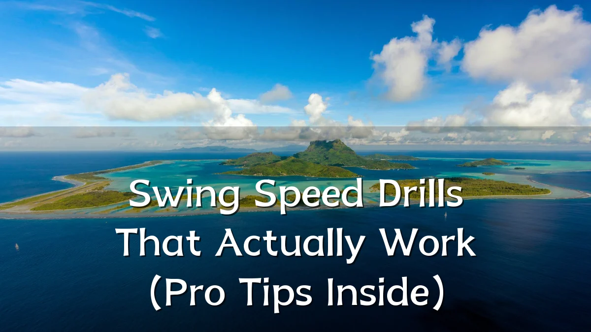 Swing Speed Drills That Actually Work (Pro Tips Inside)