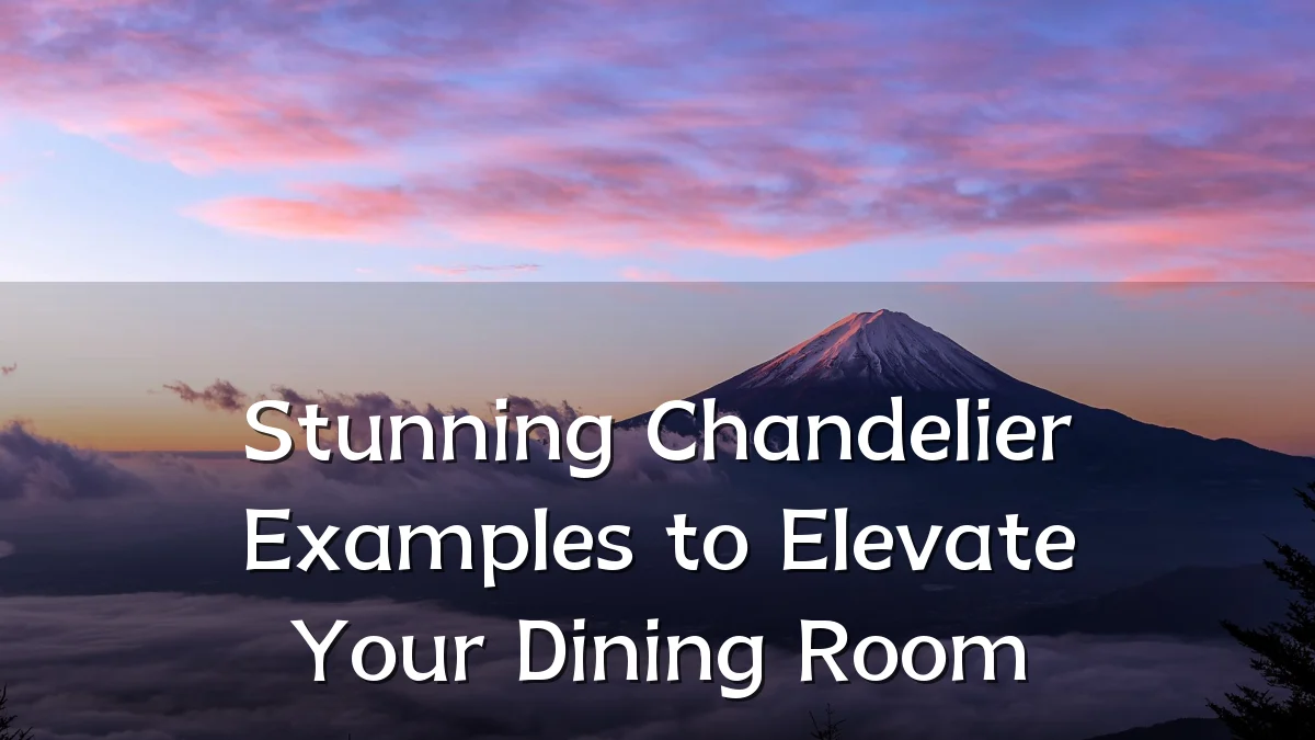 Stunning Chandelier Examples to Elevate Your Dining Room